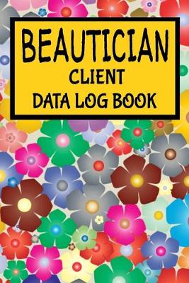 Book cover for Beautician Client Data Log Book