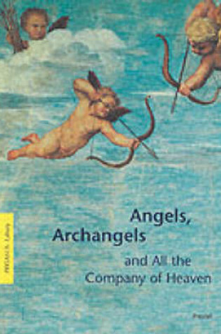 Cover of Angels, Archangels and All the Company of Heaven