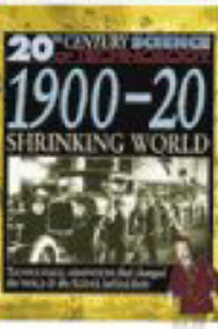 Cover of 20 Century Science: 1900-20 Shrinking World (Cased)