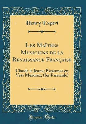 Book cover for Les Maitres Musiciens de la Renaissance Francaise