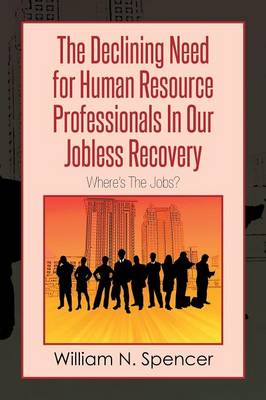 Book cover for The Declining Need for Human Resource Professionals in Our Jobless Recovery