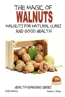 Book cover for The Magic of Walnuts - Walnuts for Natural Cures And Good Health