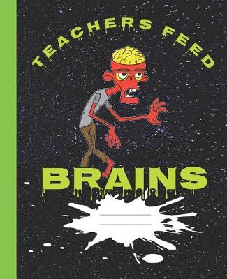 Book cover for Teachers Feed Brains Funny Halloween Yellow Eyed Zombie Composition Wide-ruled blank line School Notebook