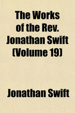 Cover of The Works of the REV. Jonathan Swift (Volume 19)