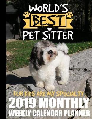 Book cover for World's Best Pet Sitter Fur Kids Are My Specialty 2019 Monthly Weekly Calendar Planner