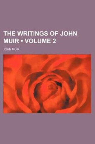 Cover of The Writings of John Muir (Volume 2)