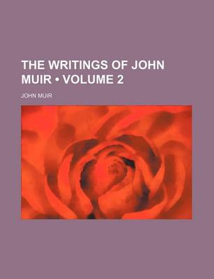 Book cover for The Writings of John Muir (Volume 2)