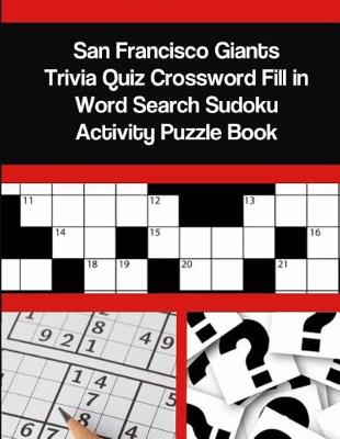 Book cover for San Francisco Giants Trivia Quiz Crossword Fill in Word Search Sudoku Activity Puzzle Book