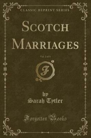 Cover of Scotch Marriages, Vol. 2 of 3 (Classic Reprint)