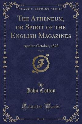 Book cover for The Atheneum, or Spirit of the English Magazines, Vol. 9