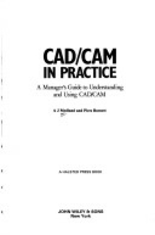 Cover of Cadcam in Practice : A Manager's Guide to Understanding and Using CAD/CAM