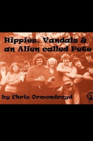 Cover of Hippies, Vandals and an Alien Called Pete