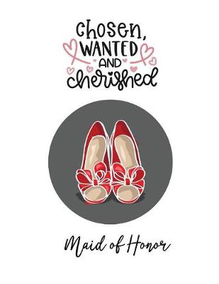 Book cover for Chosen, Wanted and Cherished Maid of Honor