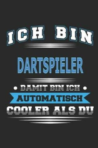 Cover of Ich bin Dartspieler Damit bin ich automatisch cooler als du