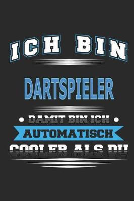 Book cover for Ich bin Dartspieler Damit bin ich automatisch cooler als du