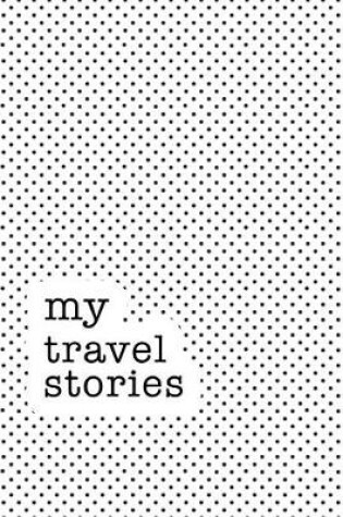 Cover of My Travel Stories
