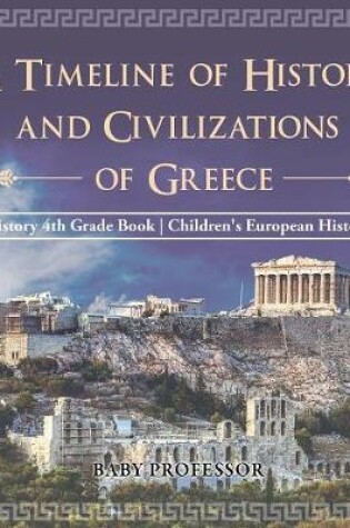 Cover of A Timeline of History and Civilizations of Greece - History 4th Grade Book Children's European History