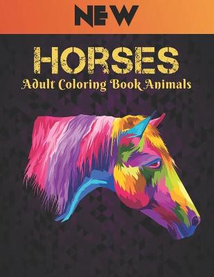 Book cover for Horses Adult Coloring Book Animals New Horses