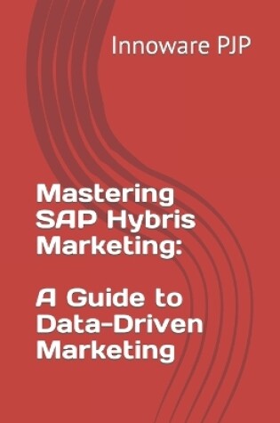 Cover of Mastering SAP Hybris Marketing