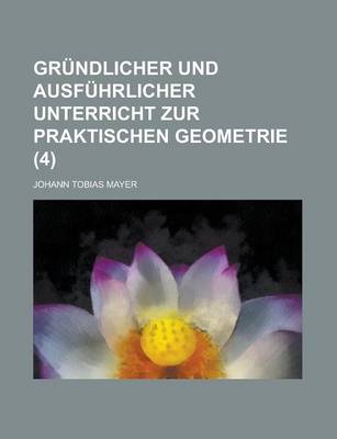 Book cover for Grundlicher Und Ausfuhrlicher Unterricht Zur Praktischen Geometrie (4)