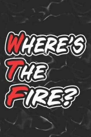 Cover of Where's The Fire?