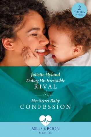 Cover of Dating His Irresistible Rival / Her Secret Baby Confession
