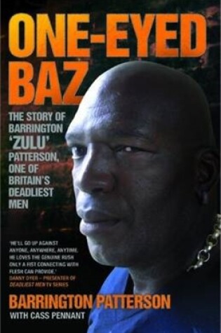 Cover of One-Eyed Baz - The Story of Barrington 'Zulu' Patterson, One of Britain's Deadliest Men