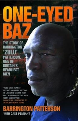 Book cover for One-Eyed Baz - The Story of Barrington 'Zulu' Patterson, One of Britain's Deadliest Men