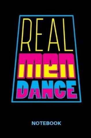 Cover of Real Men Dance Notebook