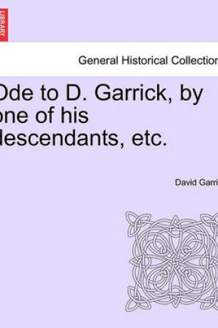 Cover of Ode to D. Garrick, by One of His Descendants, Etc.