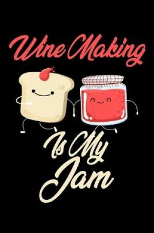 Cover of Wine Making is My Jam