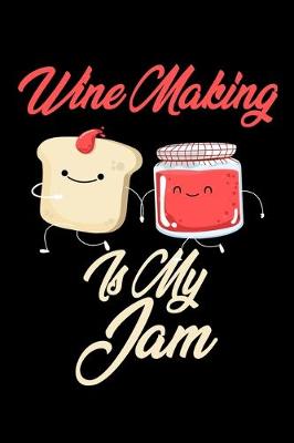 Book cover for Wine Making is My Jam