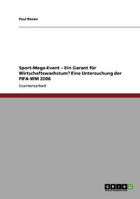 Book cover for Das Sport-Mega-Event als Garant fur Wirtschaftswachstum? Eine Untersuchung der FIFA-WM 2006