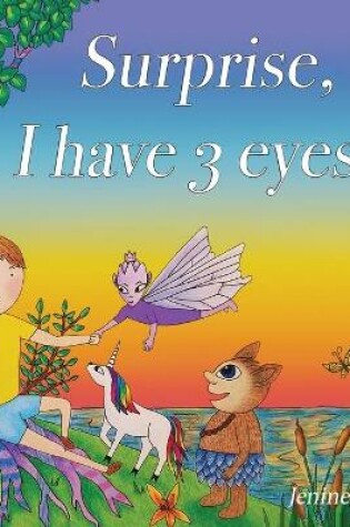 Cover of Surprise, I have 3 eyes!