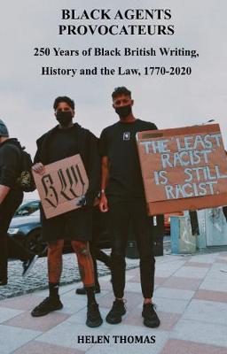 Book cover for Black Agents Provocateurs:  250 Years of Black British Writing, History and the Law, 1770-2020