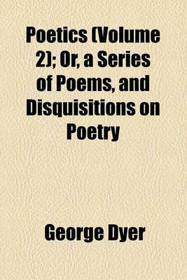 Book cover for Poetics Volume 2; Or, a Series of Poems, and Disquisitions on Poetry