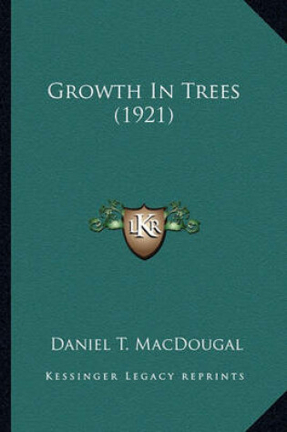 Cover of Growth in Trees (1921) Growth in Trees (1921)