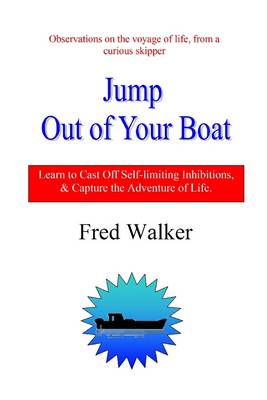 Book cover for Jump Out of Your Boat: Observations On The Voyage Of Life, From A Curious Skipper