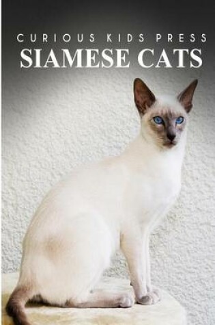 Cover of Siamese Cats - Curious Kids Press