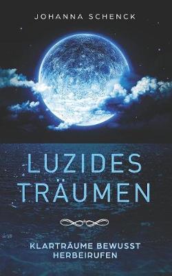 Book cover for Luzides Traumen - Klartraume bewusst herbeirufen
