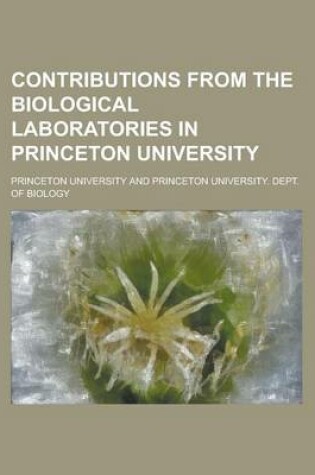 Cover of Contributions from the Biological Laboratories in Princeton University Volume 6