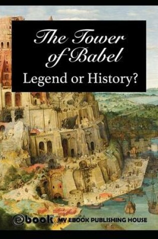 Cover of The Tower of Babel - Legend or History?