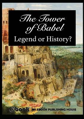 Book cover for The Tower of Babel - Legend or History?