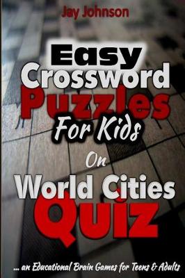 Book cover for Easy Crossword Puzzles for Kids on World Cities Quiz - An Educational Brain Game