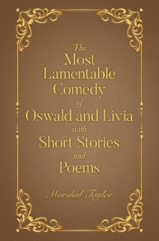 Cover of The Most Lamentable Comedy of Oswald and Livia with Short Stories and Poems