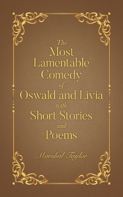 Cover of The Most Lamentable Comedy of Oswald and Livia with Short Stories and Poems