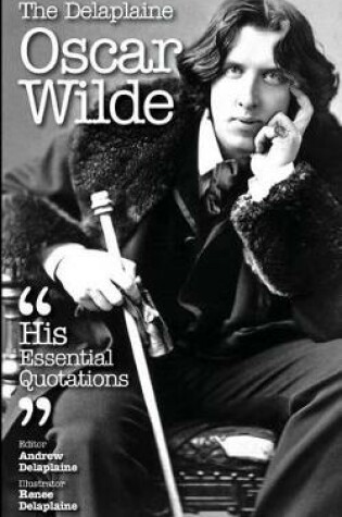 Cover of The Delaplaine Oscar Wilde - His Essential Quotations