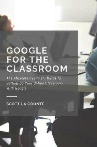 Cover of Google for the Classroom