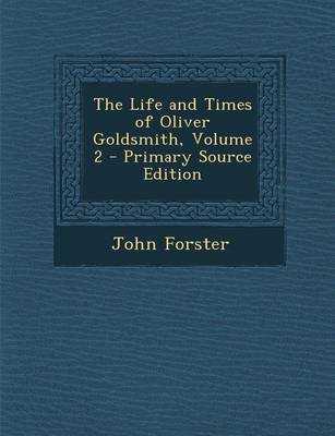 Book cover for The Life and Times of Oliver Goldsmith, Volume 2