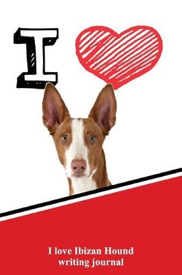 Book cover for I Love Ibizan Hound Writing Journal